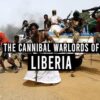 The Cannibal Warlords of Liberia (Full Documentary)