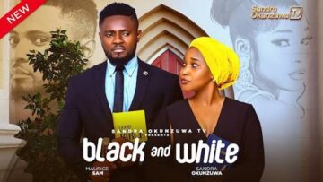 BLACK AND WHITE – LATEST 2025 NIGERIAN MOVIE – SANDRA OKUNZUWA, MAURICE SAM