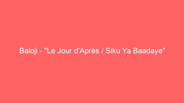 Baloji – “Le Jour d’Après / Siku Ya Baadaye” (Indépendance Cha-Cha) (Eng Subtitles)