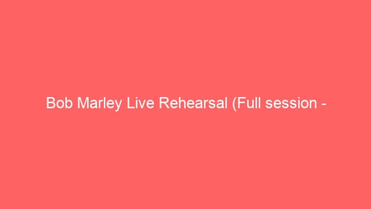 Bob Marley Live Rehearsal (Full session – improved audio quality) in Tuff Gong Studio