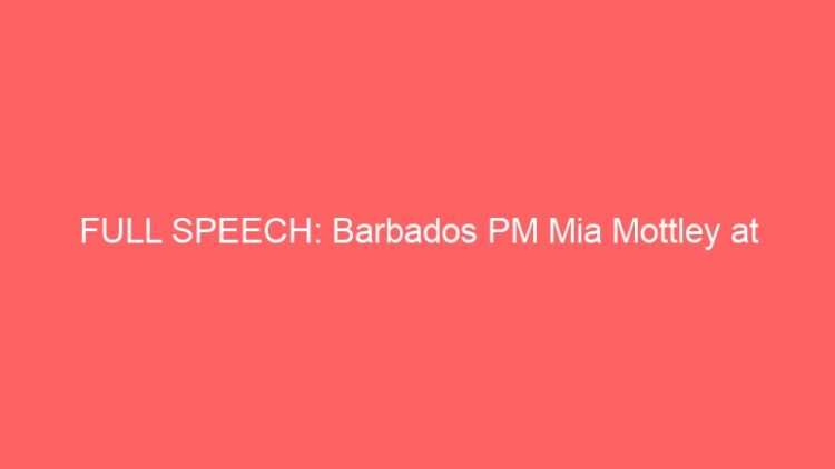 FULL SPEECH: Barbados PM Mia Mottley at Ethiopia’s $4B Grand Renaissance Dam