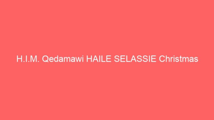 H.I.M. Qedamawi HAILE SELASSIE Christmas Interview with Dr Oswald Hoffman, 1968.