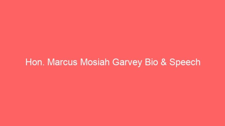 Hon. Marcus Mosiah Garvey Bio & Speech