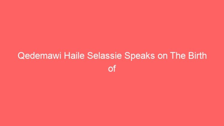 Qedemawi Haile Selassie Speaks on The Birth of Christ