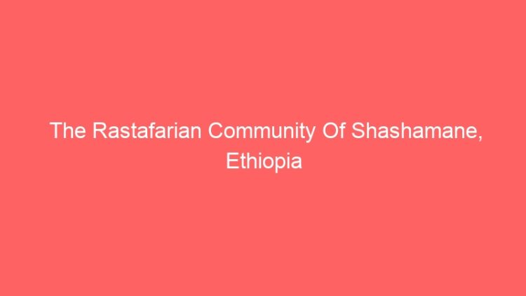 The Rastafarian Community Of Shashamane, Ethiopia 🇪🇹