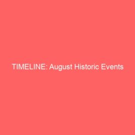 TIMELINE: August Historic Events