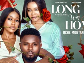 THE LONG WAY HOME – UCHE MONTANA, MAURICE SAM, NADIA BUARI, Latest 2026 Nigerian Movie