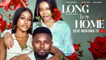 THE LONG WAY HOME – UCHE MONTANA, MAURICE SAM, NADIA BUARI, Latest 2026 Nigerian Movie