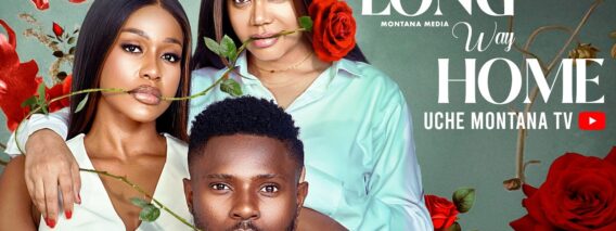 THE LONG WAY HOME – UCHE MONTANA, MAURICE SAM, NADIA BUARI, Latest 2026 Nigerian Movie