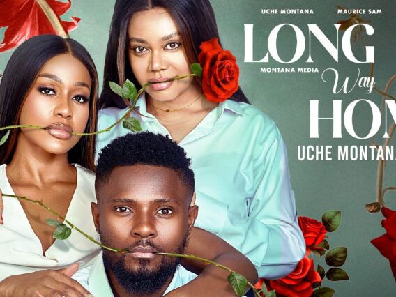 THE LONG WAY HOME – UCHE MONTANA, MAURICE SAM, NADIA BUARI, Latest 2026 Nigerian Movie