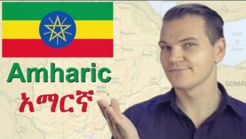 Amharic – A Semitic language of Ethiopia