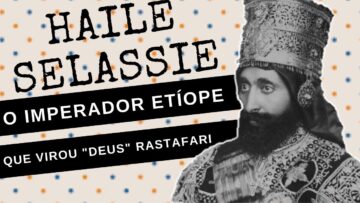 ARQUIVO CONFIDENCIAL #41: HAILE SELASSIE, o imperador etíope que virou deus Rastafari na Jamaica