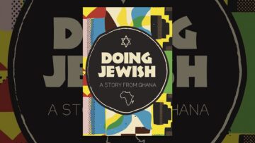 Doing Jewish: A Story from Ghana