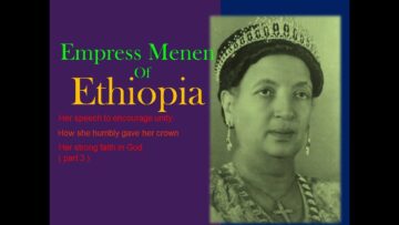 Empress Menen of Ethiopia (Ep6/part 3) her speech to encourage unity & How she humbly gave her crown