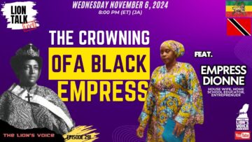 Ep 291 Lion Talk: LIVE! Empress Menen Asfaw: The Crowning of the Black Empress