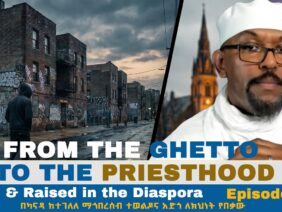 From the Ghetto to the Priesthood: Born & Raised in the Diaspora