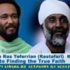 From the Ras Teferrian (Rastafari) Movement to Finding the True Faith