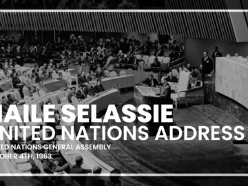 H.I.M. Emperor Haile Selassie Address to UN, Oct. 4, 1963 – The Famous “War” Speech that Inspired Bob Marley’s Song