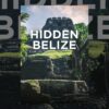 Hidden Belize