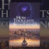 How Thoughts Become Things
