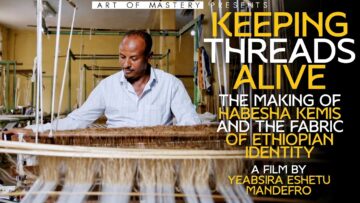 Keeping Threads Alive: The Making of Habesha Kemis and the Fabric of Ethiopian Identity