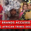 Luxury Fashion Brands Under Fire for Stealing Designs of African Tribes