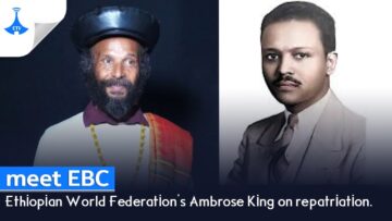meet EBC: #Ethiopian World Federations Ambrose King on repatriation.