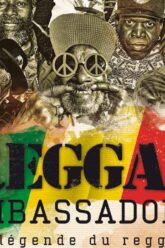 REGGAE AMBASSADORS – LA LEGENDE DU REGGAE – LE FILM