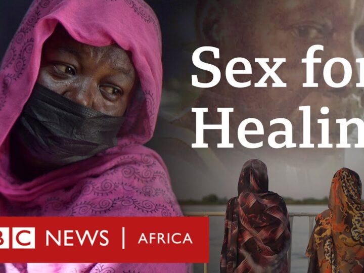 Sex for Healing – Eye Investigations – BBC Africa Documentary
