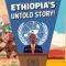 Ethiopia’s Epic History: Ancient Kingdoms, Victory Over Colonizers & Haile Selassie!