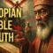THE ETHIOPIAN BIBLE: THE OLDEST AND MOST COMPLETE BIBLE IN THE WORLD?