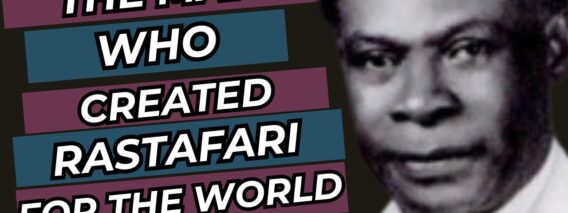 THE MAN WHO CREATED RASTAFARIANISM