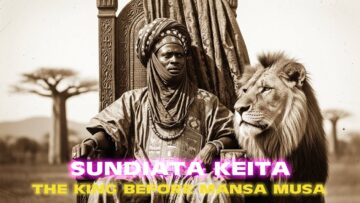 The Real Life Lion King of Mali – Sundiata Keita (Mansa Musas Forefather)