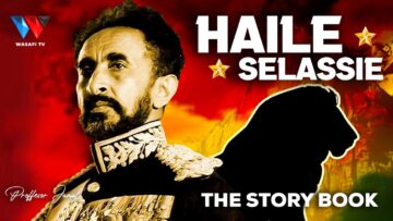 The Story Book : Haile Selassie – Shujaa na Mfalme wa Mwisho wa Ethiopia