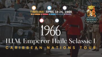 TIMELINE: April 18-24 | Emperor Haile Selassie I Historic Caribbean Islands Tour