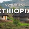 UNSEEN ETHIOPIA – Secrets of Africa’s Most Ancient Kingdom | Travel Video