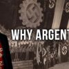 Why Did the Nazis Flee to Argentina?