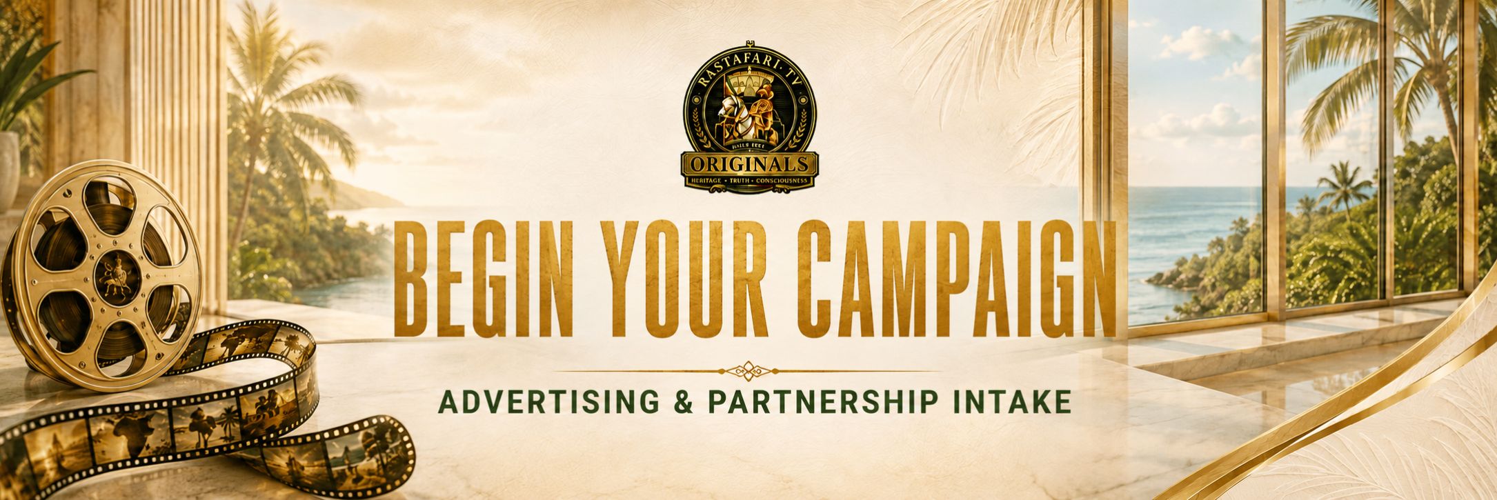 Banner Begin Your Campaign Founding Partnerships Advertising Intake on RasTafari TV Network