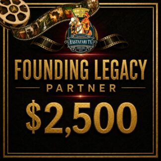 Founding Legacy Partner – $2,500 RasTafari.TV annual partnership