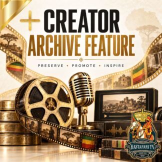 Returning Creator Archive Feature RasTafari TV Network