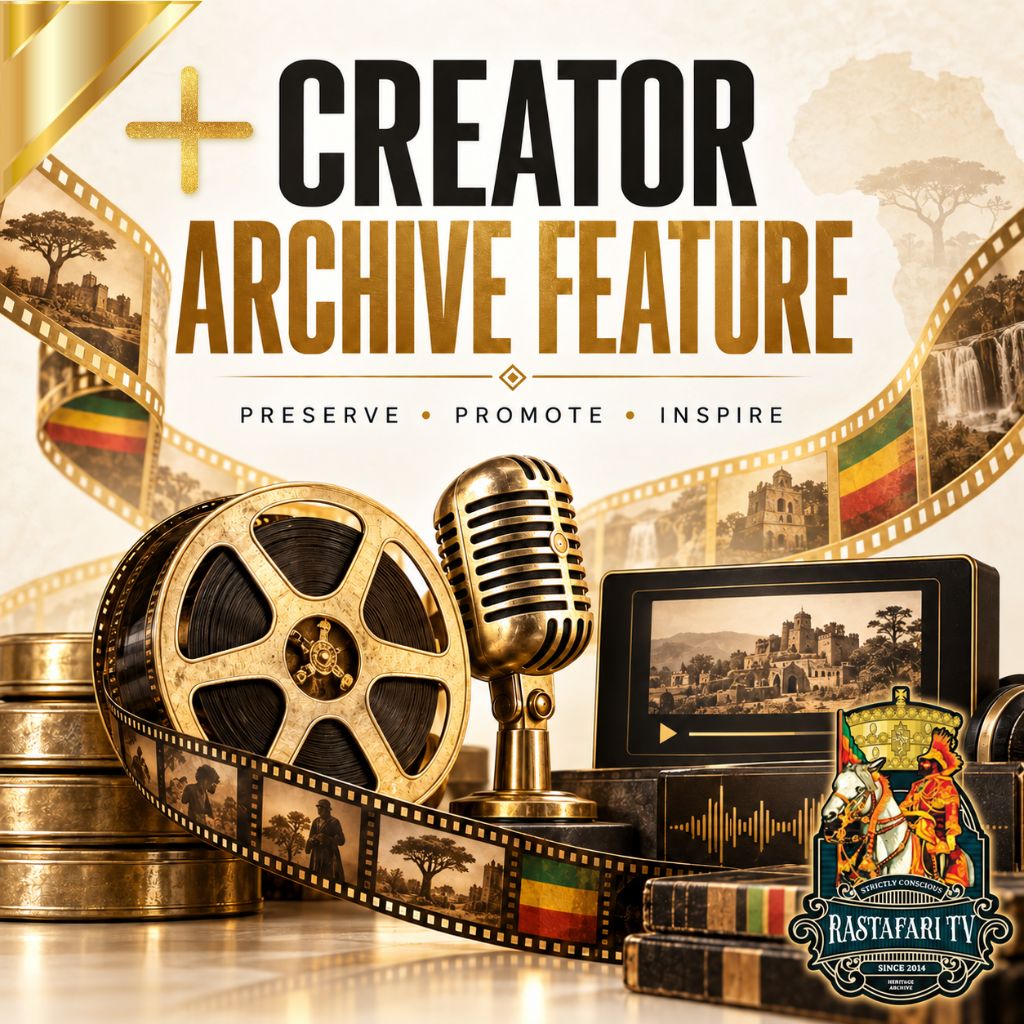 Returning Creator Archive Feature RasTafari TV Network
